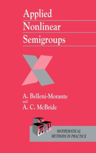 Title: Applied Nonlinear Semigroups: An Introduction / Edition 1, Author: A. Belleni-Morante