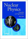 Nuclear Physics: Principles and Applications
