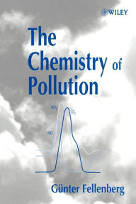 Title: The Chemistry of Pollution / Edition 1, Author: Günter Fellenberg