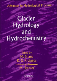 Title: Glacier Hydrology and Hydrochemistry / Edition 1, Author: M. Sharp