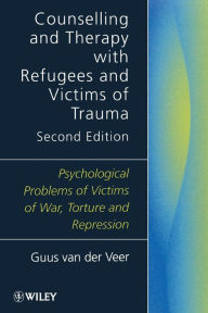 Title: Counselling and Therapy with Refugees and Victims of Trauma: Psychological Problems of Victims of War, Torture and Repression / Edition 2, Author: Guus van der Veer