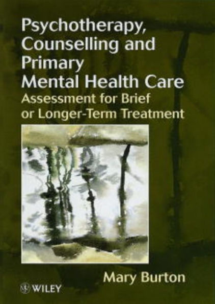 Psychotherapy, Counselling, and Primary Mental Health Care: Assessment for Brief or Longer-Term Treatment / Edition 1