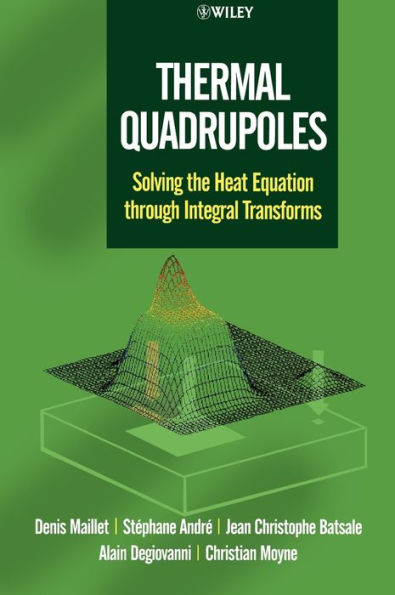 Thermal Quadrupoles: Solving the Heat Equation through Integral Transforms / Edition 1