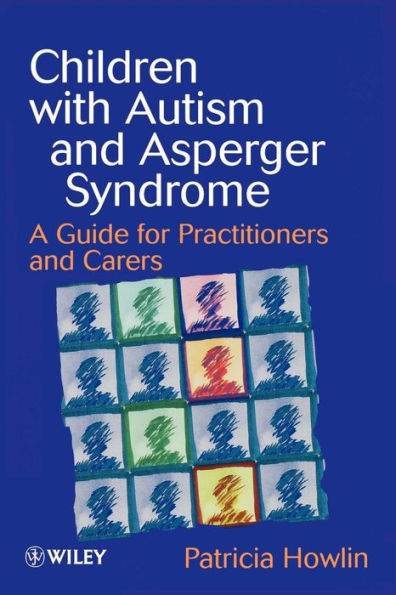 Children with Autism and Asperger Syndrome: A Guide for Practitioners and Carers / Edition 1