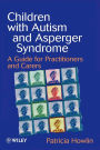 Children with Autism and Asperger Syndrome: A Guide for Practitioners and Carers / Edition 1