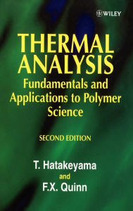 Title: Thermal Analysis: Fundamentals and Applications to Polymer Science / Edition 2, Author: T. Hatakeyama