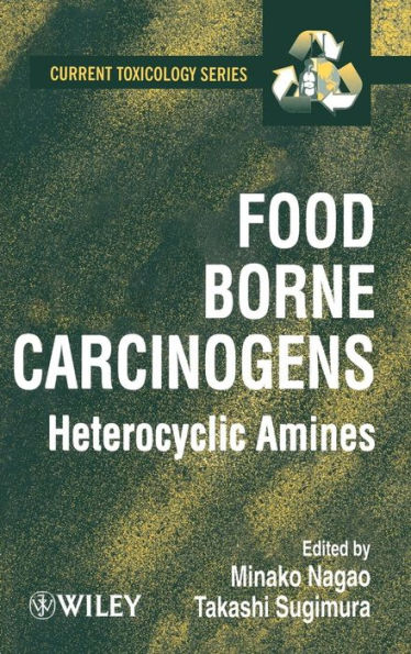 Food Borne Carcinogens: Heterocyclic Amines / Edition 1