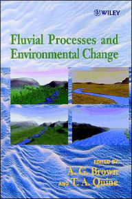 Title: Fluvial Processes and Environmental Change / Edition 1, Author: Antony Brown