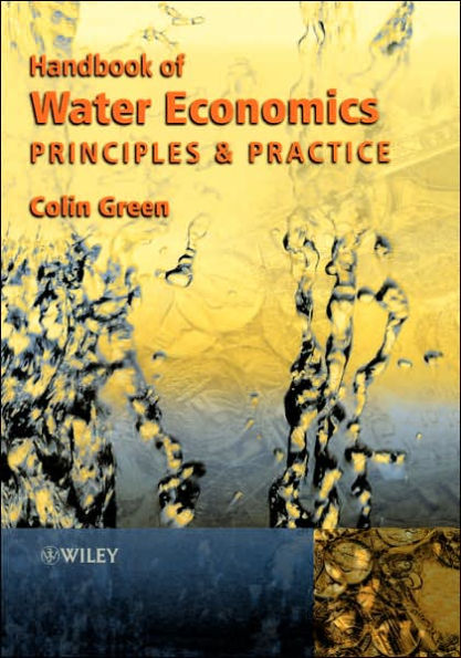 Handbook of Water Economics: Principles and Practice / Edition 1