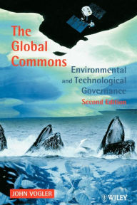 Title: The Global Commons: Environmental and Technological Governance / Edition 2, Author: John Vogler