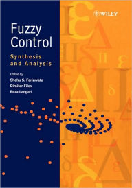Title: Fuzzy Control: Synthesis and Analysis / Edition 1, Author: Shehu S. Farinwata