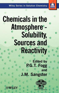 Title: Chemicals in the Atmosphere: Solubility, Sources and Reactivity / Edition 1, Author: Peter G. T. Fogg