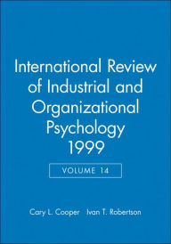 Title: International Review of Industrial and Organizational Psychology 1999, Volume 14 / Edition 1, Author: Cary Cooper
