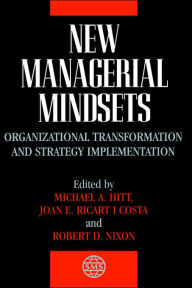 Title: New Managerial Mindsets: Organizational Transformation and Strategy Implementation / Edition 1, Author: Michael A. Hitt