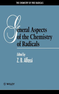 Title: General Aspects of the Chemistry of Radicals / Edition 1, Author: Zeev B. Alfassi