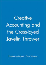 Title: Creative Accounting and the Cross-Eyed Javelin Thrower / Edition 1, Author: Doreen McBarnet