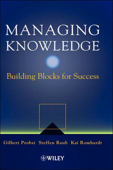 Managing Knowledge: Building Blocks for Success / Edition 1