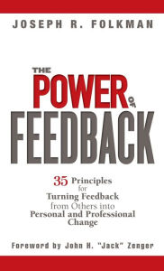 Title: The Power of Feedback: 35 Principles for Turning Feedback from Others into Personal and Professional Change, Author: Joseph R. Folkman