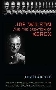 Title: Joe Wilson and the Creation of Xerox, Author: Charles D. Ellis