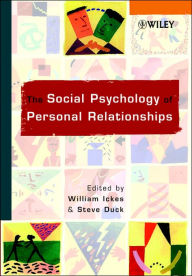 Title: The Social Psychology of Personal Relationships / Edition 1, Author: William Ickes