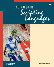 Title: The World of Scripting Languages / Edition 1, Author: David Barron