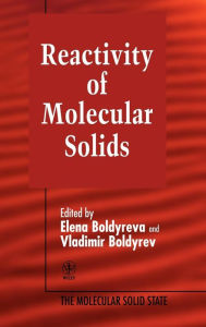 Title: Reactivity of Molecular Solids, Volume 3 / Edition 1, Author: Elena Boldyreva