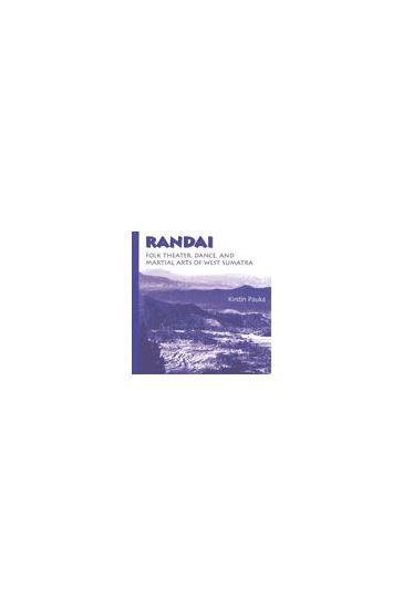 Randai: Folk Theater, Dance, and Martial Arts of West Sumatra