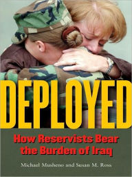 Title: Deployed: How Reservists Bear the Burden of Iraq, Author: Michael Musheno