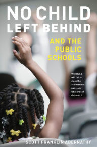 Title: No Child Left Behind and the Public Schools, Author: Scott Abernathy