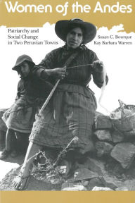 Title: Women of the Andes: Patriarchy and Social Change in Two Peruvian Towns, Author: Susan C. Bourque