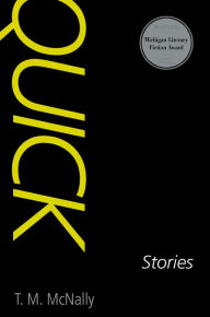 Title: Quick: Stories, Author: T.M. McNally