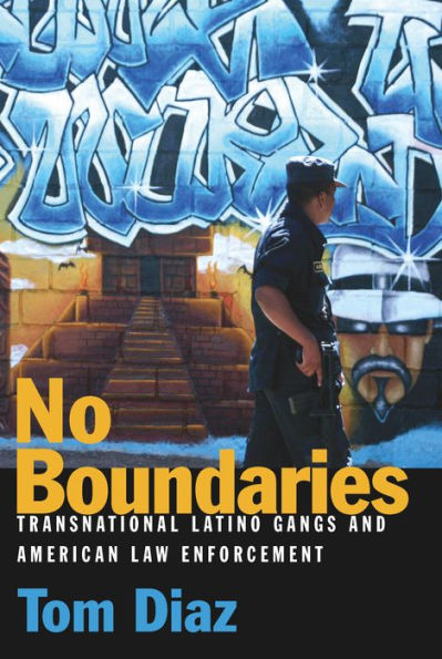 No Boundaries: Transnational Latino Gangs and American Law Enforcement