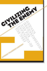 Title: Civilizing the Enemy: German Reconstruction and the Invention of the West, Author: Patrick Thaddeus Jackson