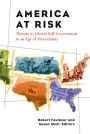 America at Risk: Threats to Liberal Self-Government in an Age of Uncertainty