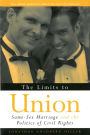 The Limits to Union: Same-Sex Marriage and the Politics of Civil Rights