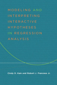 Title: Modeling and Interpreting Interactive Hypotheses in Regression Analysis, Author: Robert Franzese