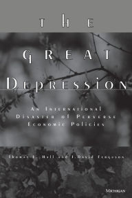 Title: The Great Depression: An International Disaster of Perverse Economic Policies, Author: Thomas E. Hall