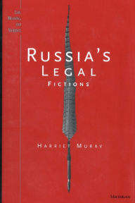 Title: Russia's Legal Fictions, Author: Harriet Murav