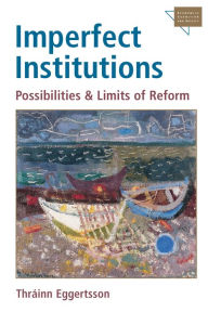 Title: Imperfect Institutions: Possibilities and Limits of Reform, Author: Thráinn Eggertsson