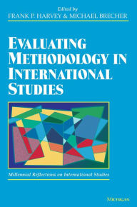 Title: Evaluating Methodology in International Studies, Author: Frank P. Harvey