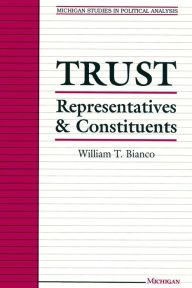 Title: Trust: Representatives and Constituents, Author: William Bianco