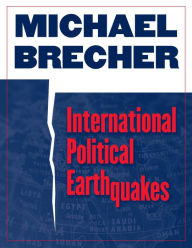 Title: International Political Earthquakes, Author: Michael Brecher