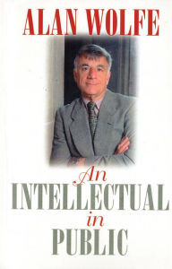 Title: An Intellectual in Public, Author: Alan Wolfe