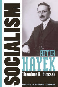 Title: Socialism after Hayek, Author: Theodore A. Burczak