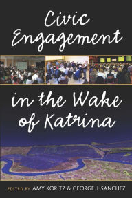 Title: Civic Engagement in the Wake of Katrina, Author: Amy Koritz