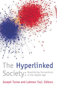 Title: The Hyperlinked Society: Questioning Connections in the Digital Age, Author: Lokman Tsui