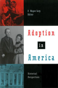 Title: Adoption in America: Historical Perspectives, Author: E. Wayne Carp