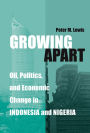 Growing Apart: Oil, Politics, and Economic Change in Indonesia and Nigeria