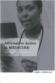 Title: Affirmative Action in Medicine: Improving Health Care for Everyone, Author: James Curtis