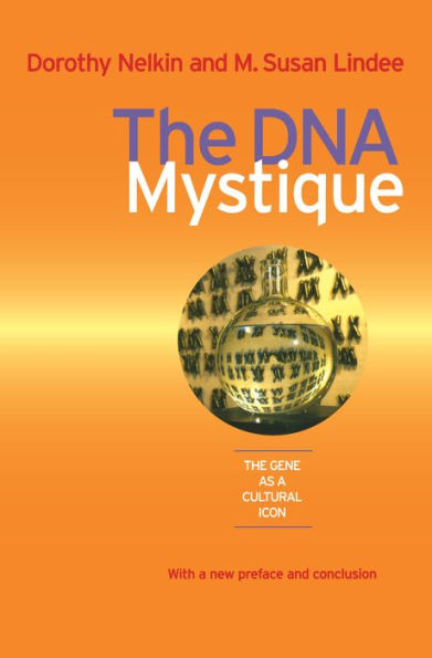 The DNA Mystique: The Gene as a Cultural Icon